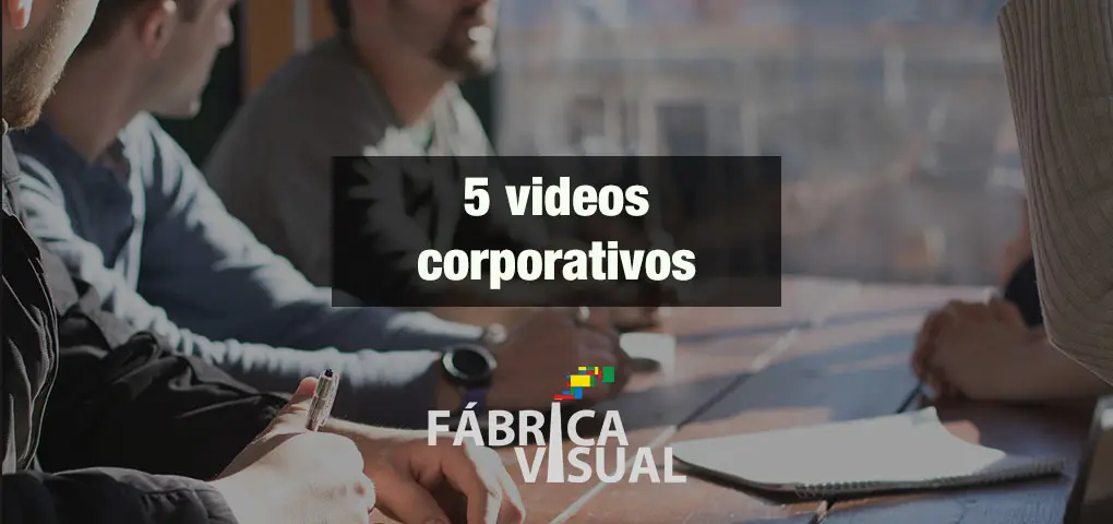5 Mejores videos corporativos para empresas.